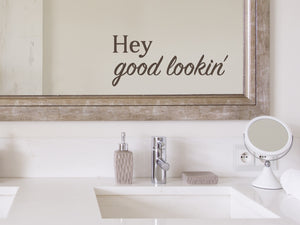 Hey Good Lookin' Bold | Bathroom Mirror Decal