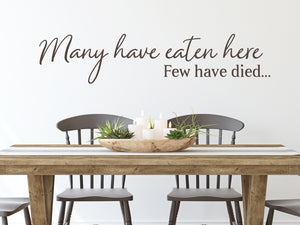 Many Have Eaten Here Few Have Died Cursive | Kitchen Wall Decal