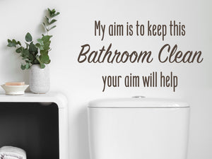 My Aim Is To Keep This Bathroom Clean | Bathroom Wall Decal