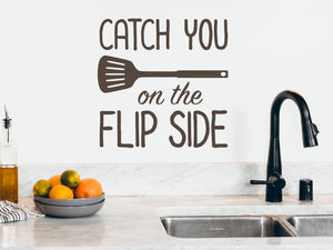 Catch You On The Flip Side | Kitchen Wall Decal