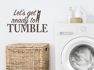 Let's Get Ready To Tumble (Clothes Pin) | Laundry Room Wall Decal