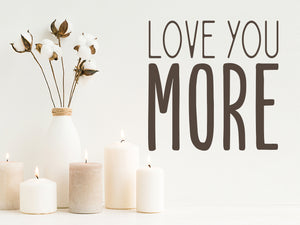 Love You More | Bathroom Wall Decal