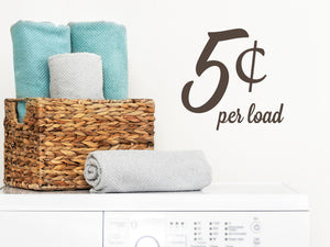 5 Cents Per Load Script | Laundry Room Wall Decal