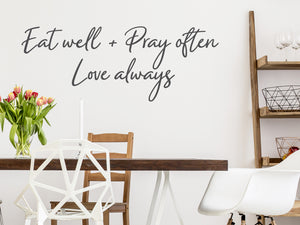 Eat Well Pray Often Love Always Script | Kitchen Wall Decal