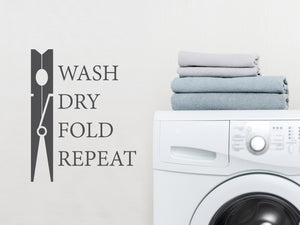 Wash Dry Fold Repeat (ClothesPin) Vertical | Laundry Room Wall Decal