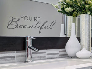 You're Beautiful Script | Bathroom Mirror Decal