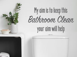 My Aim Is To Keep This Bathroom Clean | Bathroom Wall Decal