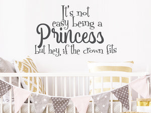 It's Not Easy Being A Princess But Hey If The Crown Fits | Wall Decal For Kids