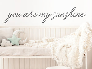 You Are My Sunshine | Kids Room Wall Decal