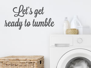 Let's Get Ready To Tumble | Laundry Room Wall Decal