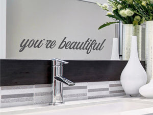 You're Beautiful | Bathroom Mirror Decal