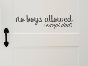 No Boys Allowed Except Dad Cursive | Wall Decal For Kids