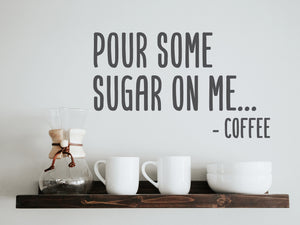 Pour Some Sugar On Me... - Coffee | Kitchen Wall Decal