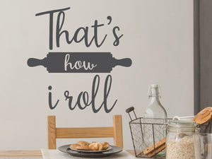 That's How I Roll | Kitchen Wall Decal