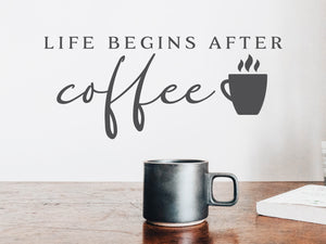 Life Begins After Coffee | Kitchen Wall Decal