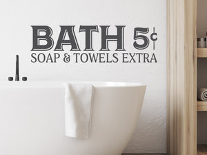 Bath 5 Cents | Soap And Towels Extra | Bathroom Wall Decal