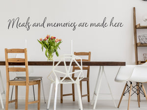 Meals And Memories Are Made Here Cursive | Kitchen Wall Decal