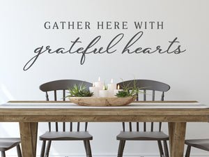 Gather Here With Grateful Hearts Script  | Kitchen Wall Decal
