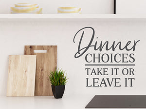 Dinner Choices Take It Or Leave It Script | Kitchen Wall Decal