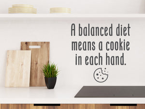 A Balanced Diet Means A Cookie In Each Hand | Kitchen Wall Decal