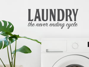 Laundry The Never Ending Cycle Bold | Laundry Room Wall Decal