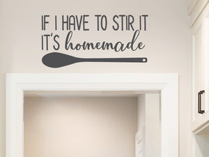If I Have To Stir It It's Homemade | Kitchen Wall Decal