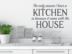 The Only Reason I Have A Kitchen Is Because It Came With The House Script | Kitchen Wall Decal