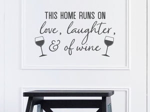 This House Runs On Love Laughter And Lots Of Wine (Glasses) | Kitchen Wall Decal