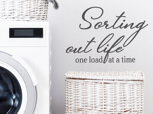 Sorting Out Life One Load At A Time Script | Laundry Room Wall Decal