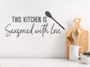 This Kitchen Is Seasoned With Love Script | Kitchen Wall Decal