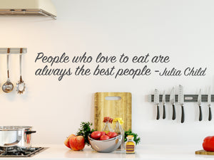 People Who Love To Eat Are Always The Best People | Kitchen Wall Decal