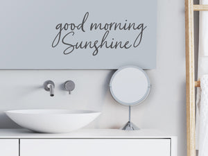 Good Morning Sunshine Cursive | Bathroom Wall Decal