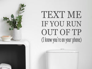 Text Me If You Run Out Of TP | Bathroom Wall Decal