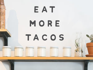 Eat More Tacos | Kitchen Wall Decal