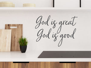 God is Great, God Is Good Cursive | Kitchen Wall Decal