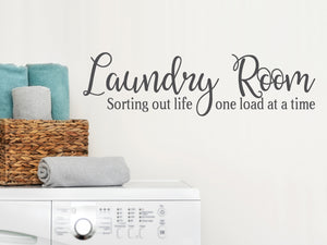 Laundry Room Sorting Out Life One Load At A Time | Laundry Room Wall Decal