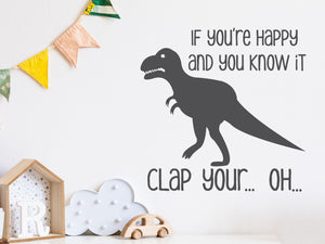 If You're Happy And You Know It Clap Your... Oh... (T-Rex) | Wall Decal For Kids