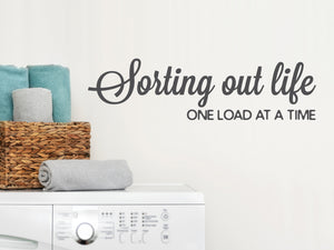 Sorting Out Life One Load At A Time | Laundry Room Wall Decal