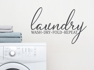 Laundry Wash Dry Fold Repeat Script | Laundry Room Wall Decal