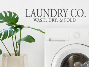 Laundry Co. Wash, Dry and Fold | Laundry Room Wall Decal