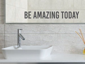 Be Amazing Today Bold | Bathroom Wall Decal