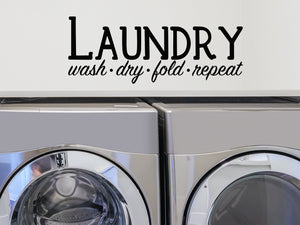 Laundry Wash Dry Fold Repeat, Laundry Room Wall Decal, Vinyl Wall Decal, Laundry Door Decal