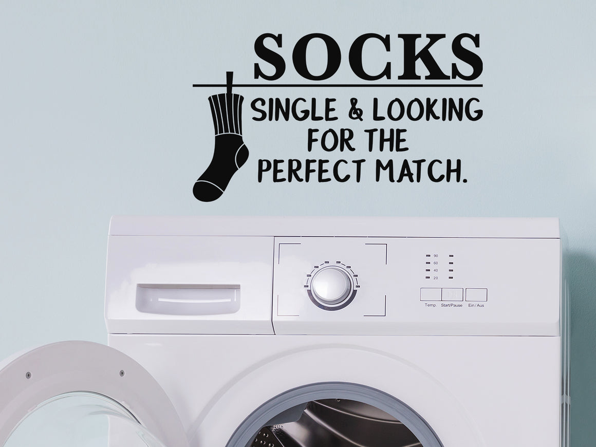 Socks Single And Looking For The Perfect Match, Laundry Room Wall Decal, Vinyl Wall Decal, Funny Laundry Room Decal 