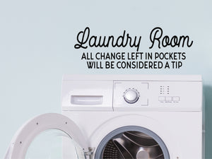 Laundry room all change left in pockets will be considered a tip, Laundry Room Wall Decal, Vinyl Wall Decal