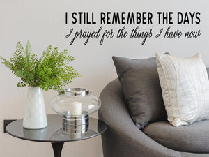 I Still Remember The Days I Prayed For The Things I Have Now, Living Room Wall Decal, Family Room Wall Decal, Vinyl Wall Decal, Christian Wall Decal 