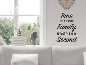 Time Spent With Family Is Worth Every Second, Living Room Wall Decal, Family Room Wall Decal, Vinyl Wall Decal