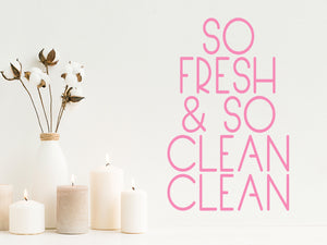 So Fresh And So Clean Clean | Bathroom Wall Decal