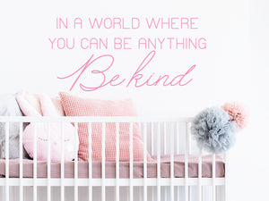 In A World Where You Can Be Anything Be Kind Script | Kid's Room Wall Decal