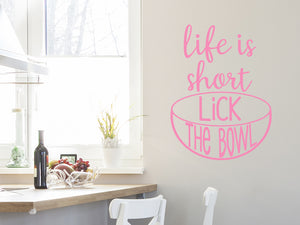 Life Is Short Lick The Bowl | Kitchen Wall Decal
