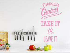 Dinner Choices Take It Or Leave It | Kitchen Wall Decal